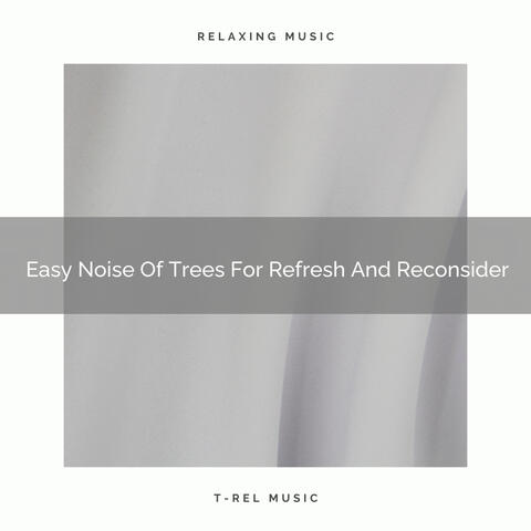 Easy Noise Of Trees For Refresh And Reconsider