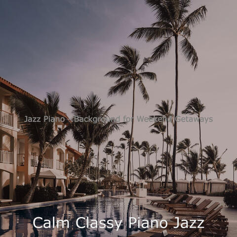 Jazz Piano - Background for Weekend Getaways
