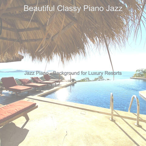 Jazz Piano - Background for Luxury Resorts