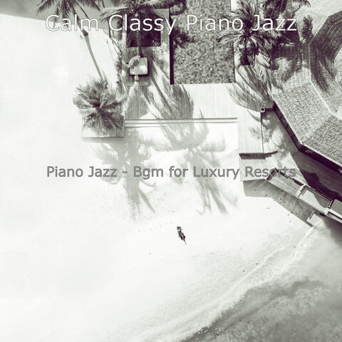 Piano Jazz - Bgm for Luxury Resorts