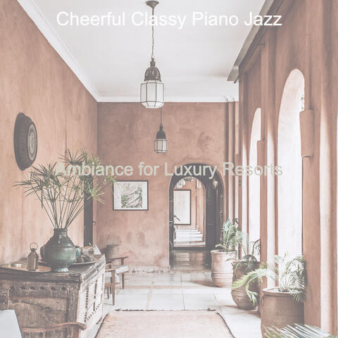 Ambiance for Luxury Resorts