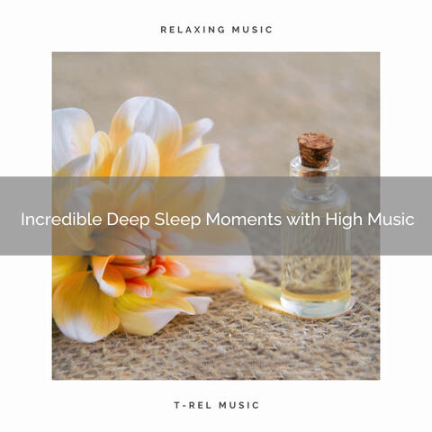 2020 Best: Incredible Deep Sleep Moments with High Music