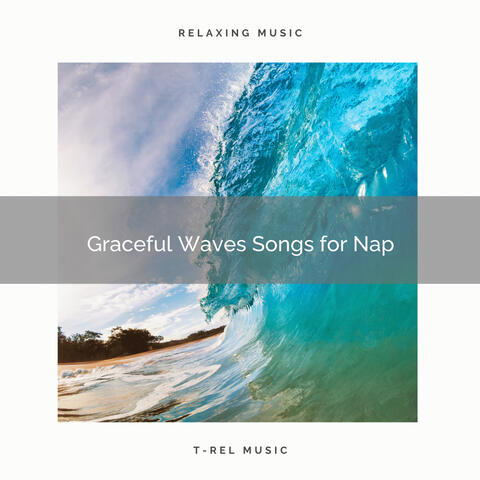 2020 Best: Graceful Waves Songs for Nap