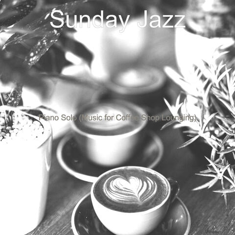 Piano Solo (Music for Coffee Shop Lounging)