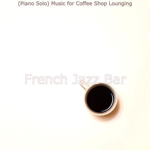 (Piano Solo) Music for Coffee Shop Lounging