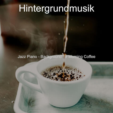 Jazz Piano - Background for Morning Coffee