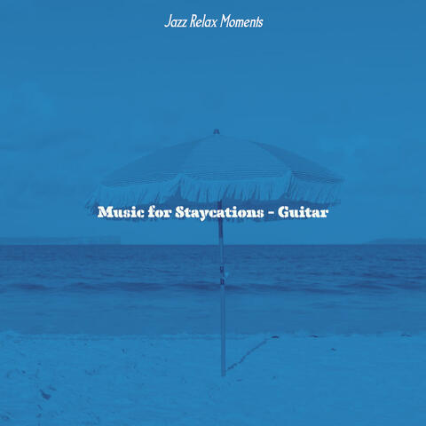 Music for Staycations - Guitar
