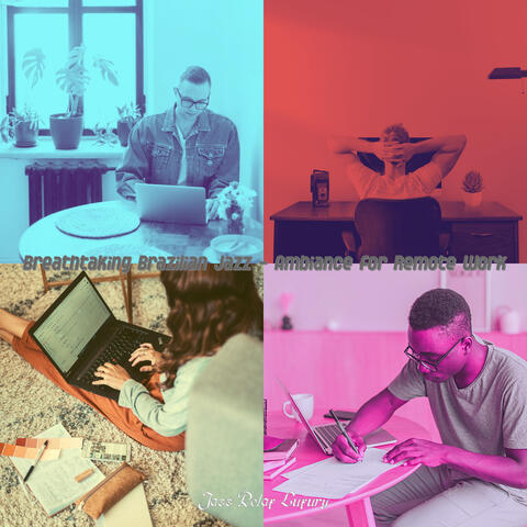 Breathtaking Brazilian Jazz - Ambiance for Remote Work