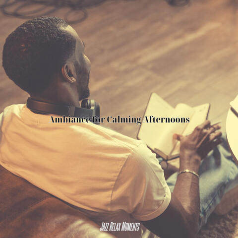 Ambiance for Calming Afternoons