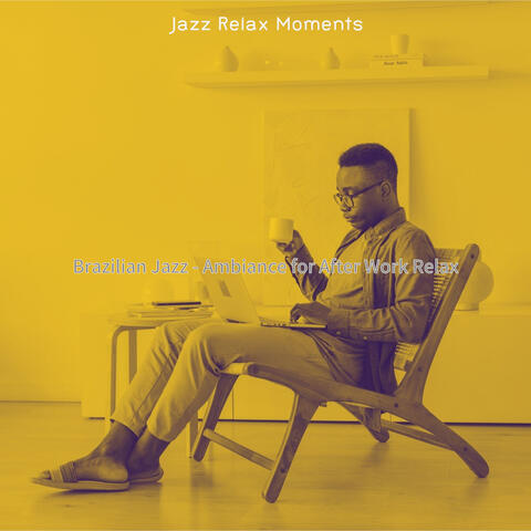 Brazilian Jazz - Ambiance for After Work Relax