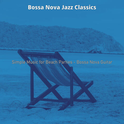 Simple Music for Beach Parties - Bossa Nova Guitar