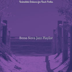 Artistic Saxophone Bossa Nova - Vibe for Summertime