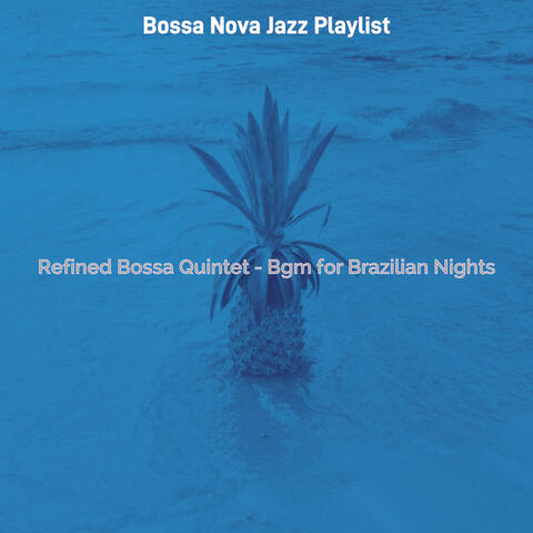Refined Bossa Quintet - Bgm for Brazilian Nights