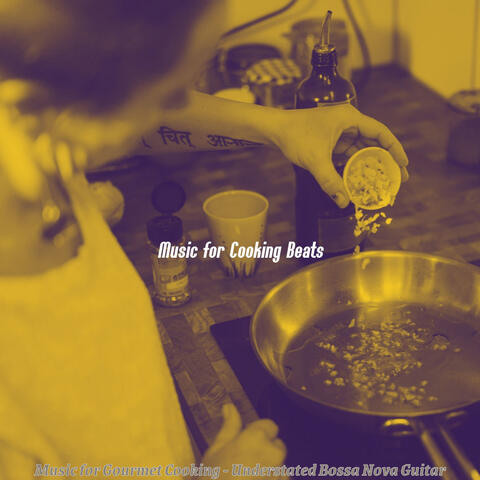 Music for Gourmet Cooking - Understated Bossa Nova Guitar