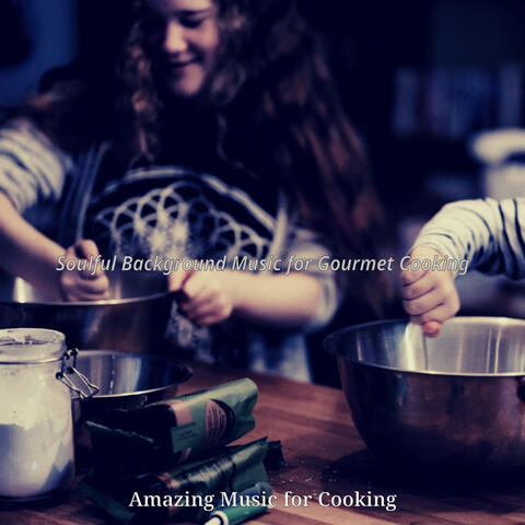 Soulful Background Music for Gourmet Cooking