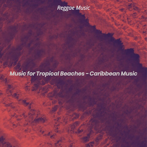 Music for Tropical Beaches - Caribbean Music