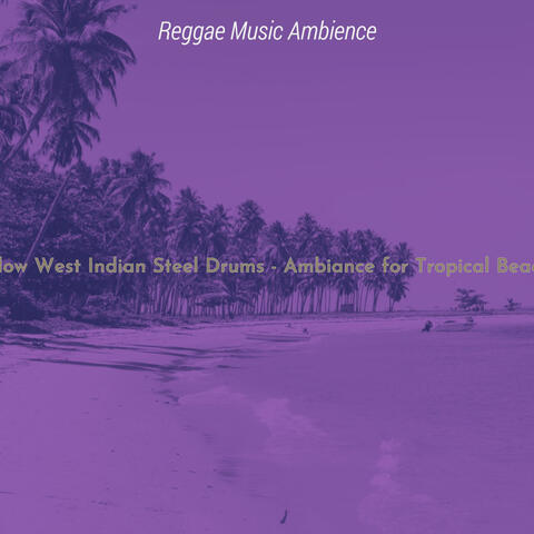 Mellow West Indian Steel Drums - Ambiance for Tropical Beaches