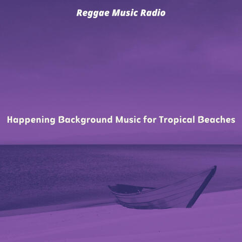 Happening Background Music for Tropical Beaches
