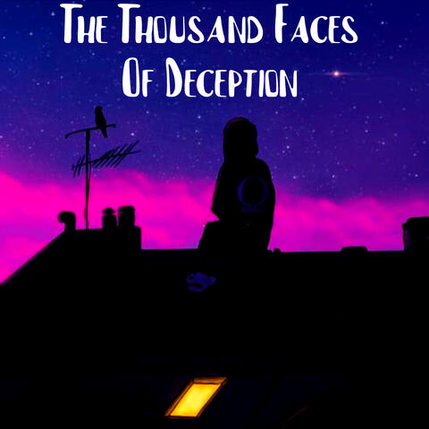 The Thousand Faces Of Deception