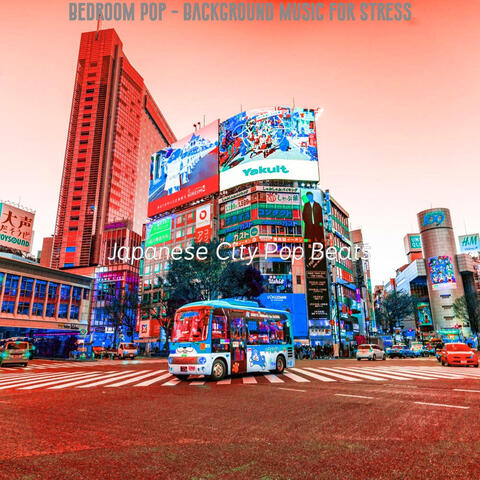 Bedroom Pop - Background Music for Stress