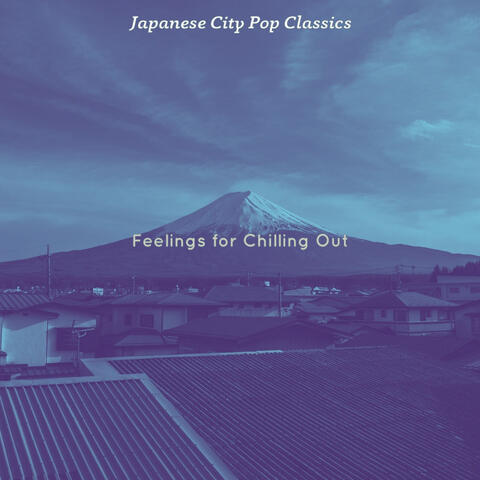 Feelings for Chilling Out