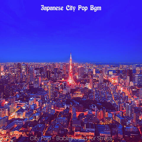 City Pop - Background for Stress