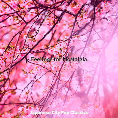 Feelings for Nostalgia