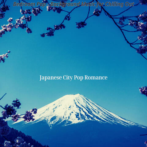 Bedroom Pop - Background Music for Chilling Out