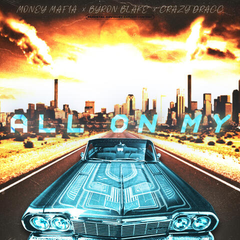 All On My (feat. Byron Blake & Crazy Dracc)