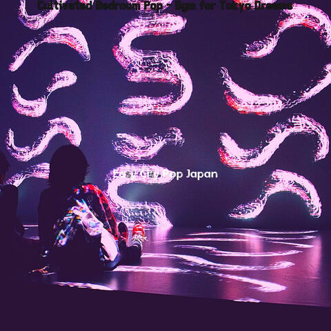 Cultivated Bedroom Pop - Bgm for Tokyo Dreams