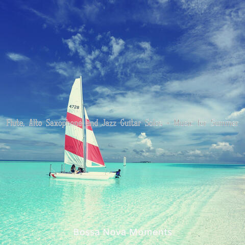 Flute, Alto Saxophone and Jazz Guitar Solos - Music for Summer