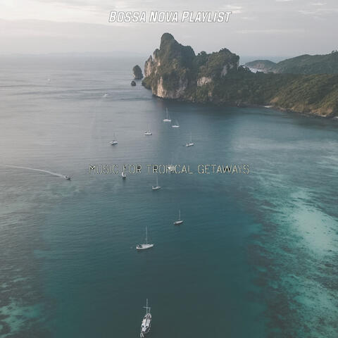 Music for Tropical Getaways