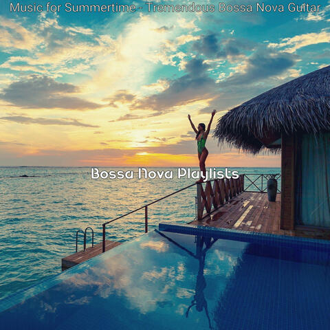 Music for Summertime - Tremendous Bossa Nova Guitar