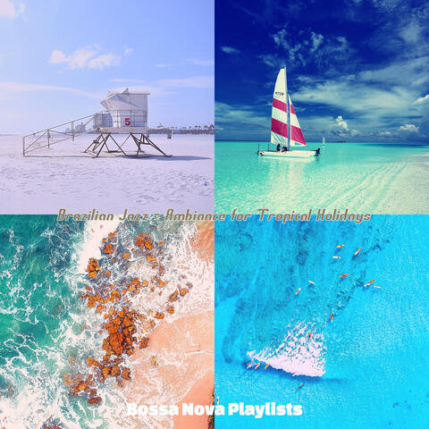 Brazilian Jazz - Ambiance for Tropical Holidays