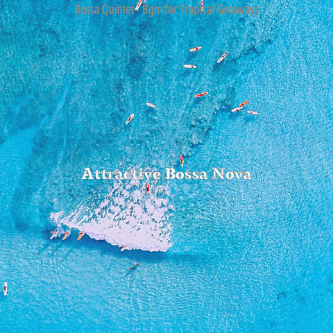 Bossa Quintet - Bgm for Tropical Getaways
