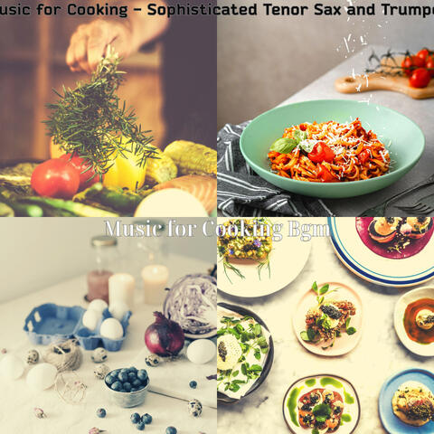 Music for Cooking - Sophisticated Tenor Sax and Trumpet