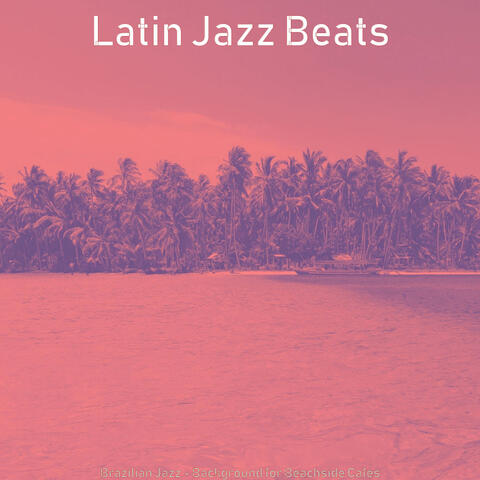 Brazilian Jazz - Background for Beachside Cafes