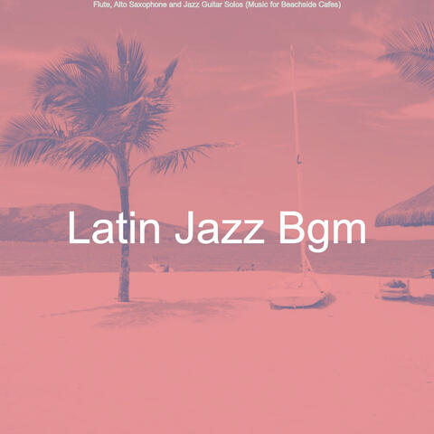 Flute, Alto Saxophone and Jazz Guitar Solos (Music for Beachside Cafes)
