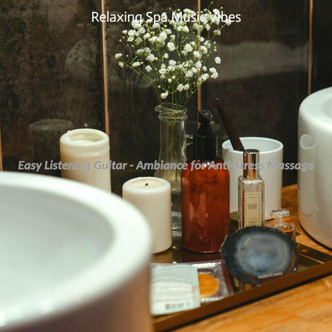 Easy Listening Guitar - Ambiance for Anti-Stress Massage