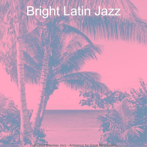 Cultivated Brazilian Jazz - Ambiance for Great Restaurants
