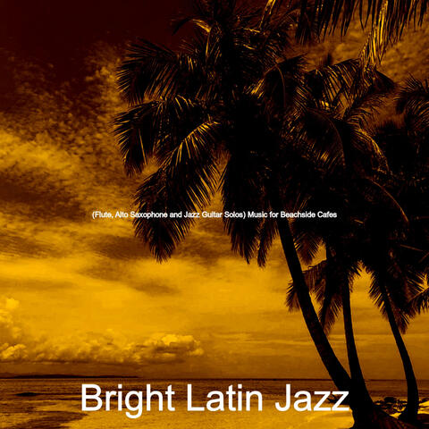 (Flute, Alto Saxophone and Jazz Guitar Solos) Music for Beachside Cafes
