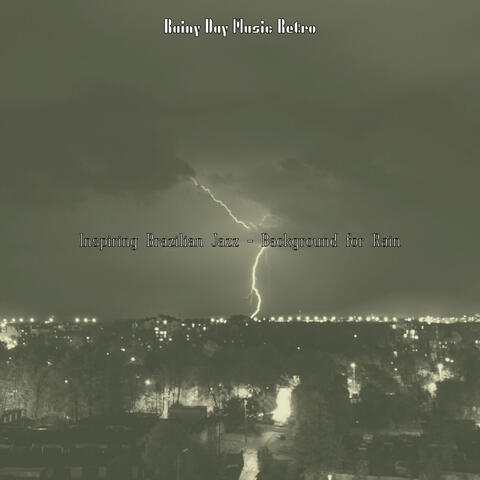 Inspiring Brazilian Jazz - Background for Rain