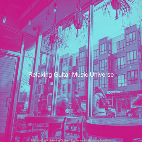 Friendly Easy Listening Guitar - Ambiance for Studying Sessions