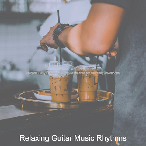 Magical Easy Listening Guitar - Ambiance for Saturday Afternoons