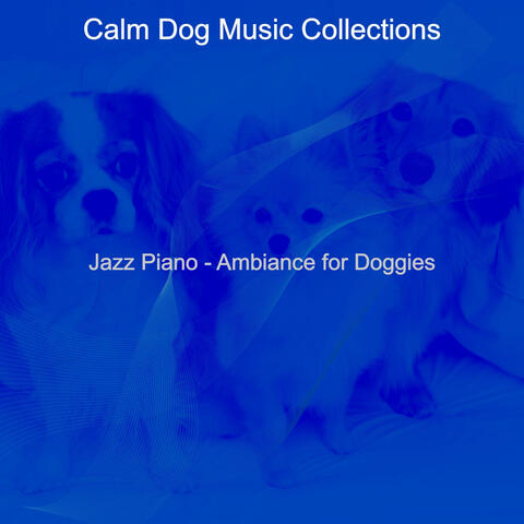 Jazz Piano - Ambiance for Doggies