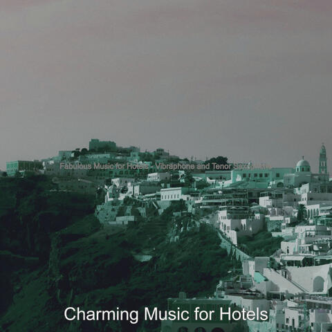 Fabulous Music for Hotels - Vibraphone and Tenor Saxophone