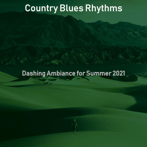 Dashing Ambiance for Summer 2021