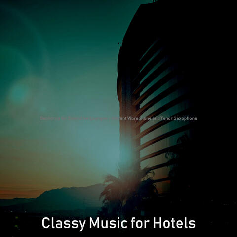 Backdrop for Executive Lounges - Vibrant Vibraphone and Tenor Saxophone