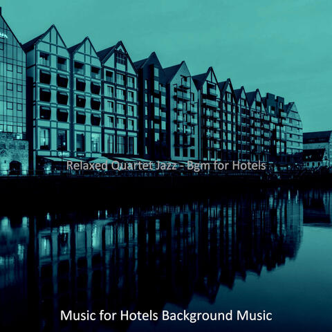 Relaxed Quartet Jazz - Bgm for Hotels