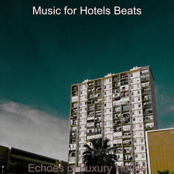 Majestic Moods for Luxury Hotels